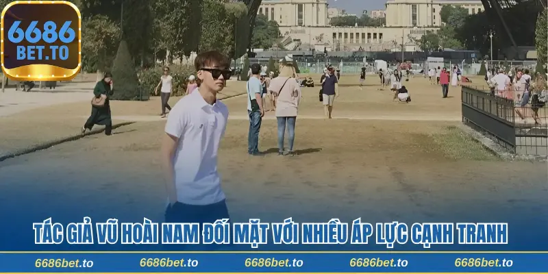 Tác giả Vũ Hoài Nam đối mặt với nhiều áp lực cạnh tranh